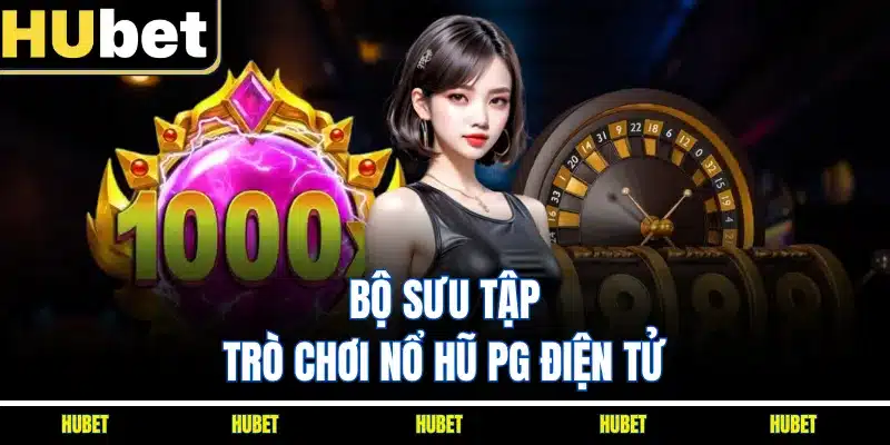 Bộ sưu tập trò chơi nổ hũ PG điện tử