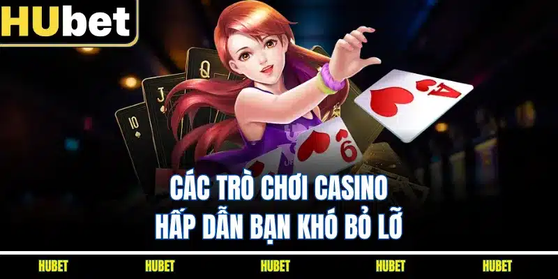 Các trò chơi casino hấp dẫn bạn khó bỏ lỡ