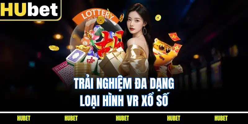 Trải nghiệm đa dạng loại hình VR xổ số