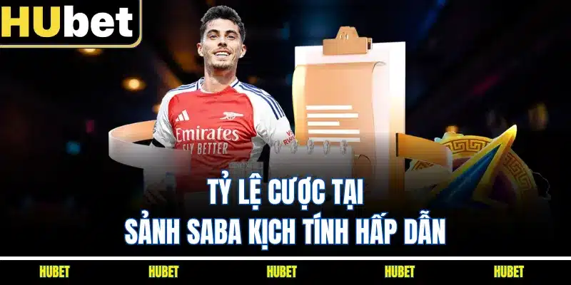 Tỷ lệ cược tại sảnh SABA kịch tính hấp dẫn